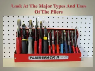 Look At The Major Types And Uses Of The Pliers