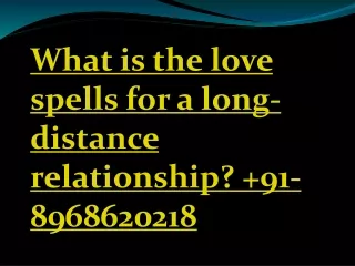 What is the love spells for a long distance relationship