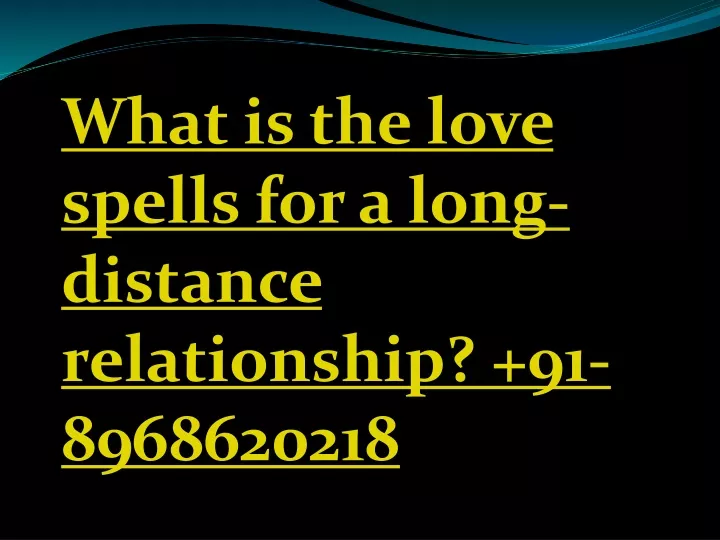 what is the love spells for a long distance