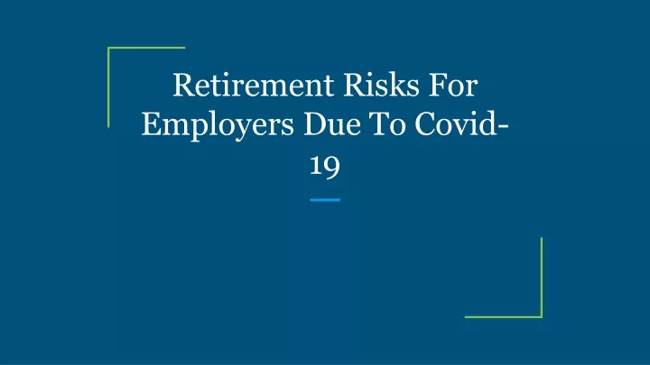 retirement risks for employers due to covid 19