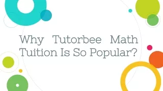 Why Tutorbee Math Tuition Is So Popular