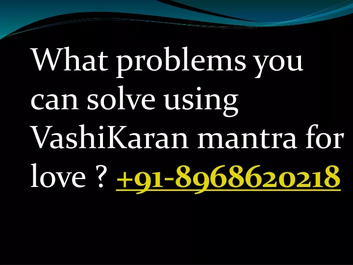 what problems you can solve using vashikaran