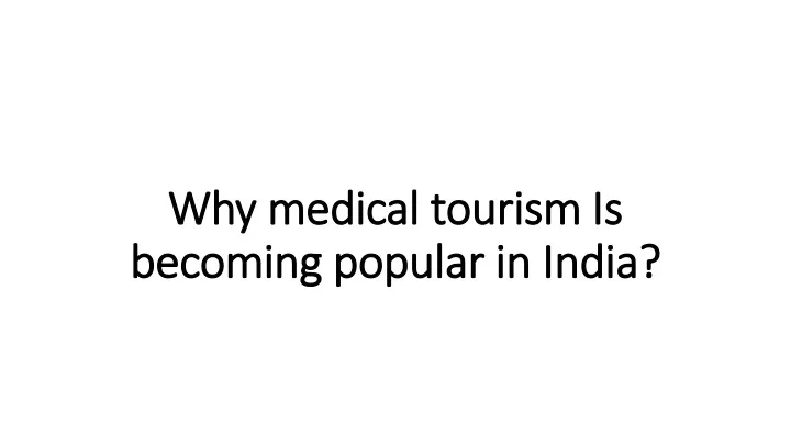 why medical tourism is becoming popular in india