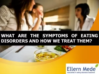 What Are the Symptoms of Eating Disorders and How We Treat Them?