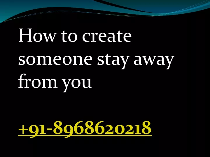 how to create someone stay away from