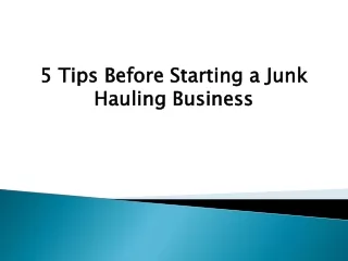 5 Tips Before Starting a Junk Hauling Business