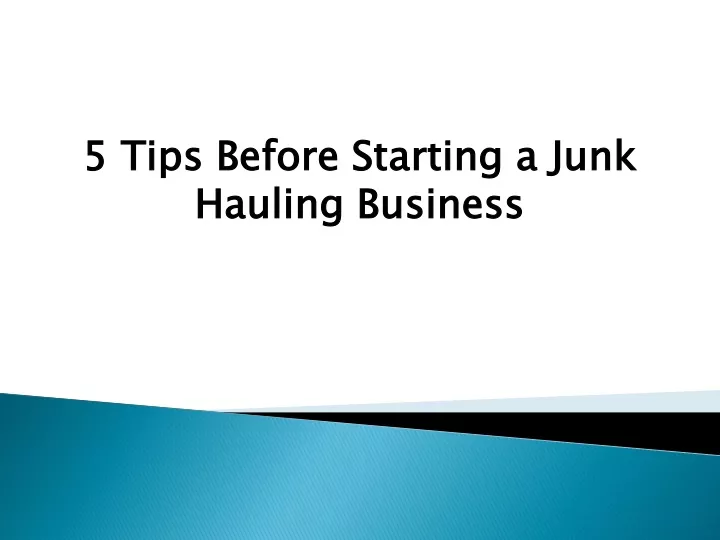 5 tips before starting a junk hauling business
