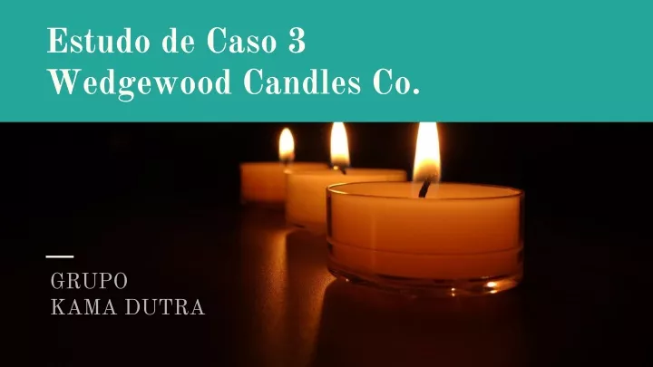 estudo de caso 3 wedgewood candles co