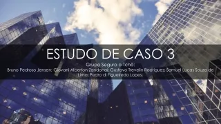 Apresentação Caso 3 - Informática Aplicada, Grupo Segura o Tchã