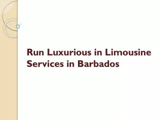 Run Luxurious in Limousine Services in Barbados