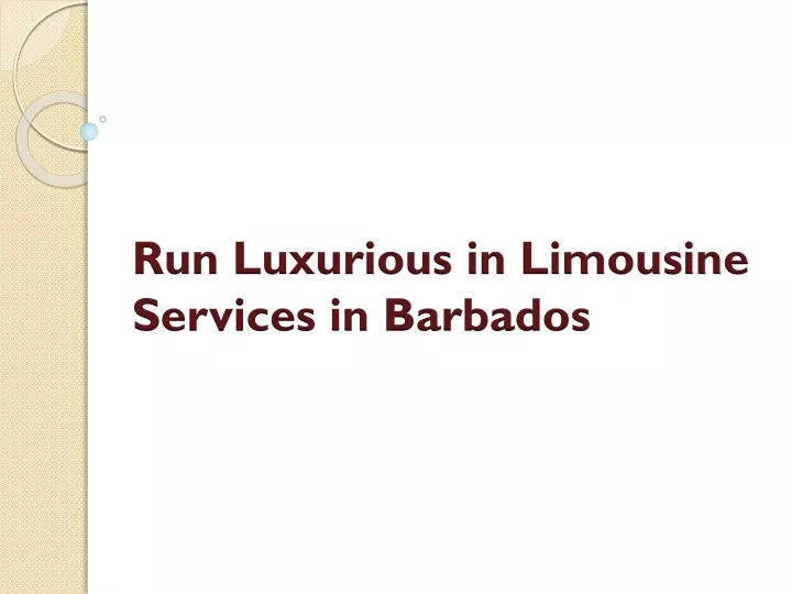 run luxurious in limousine services in barbados