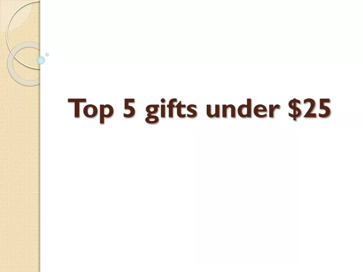 top 5 gifts under 25