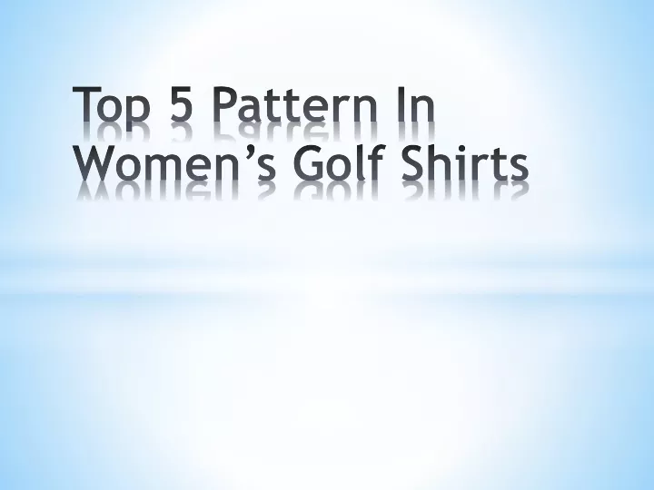 top 5 pattern in women s golf shirts