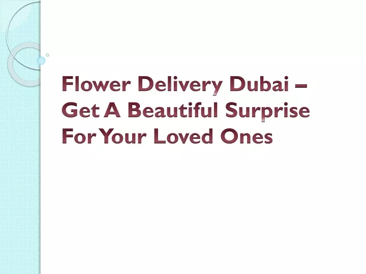flower delivery dubai get a beautiful surprise for your loved ones