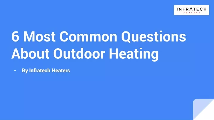 6 most common questions about outdoor heating
