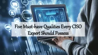 five must five must have qualities every ciso