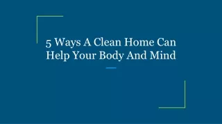 5 ways a clean home can help your body and mind