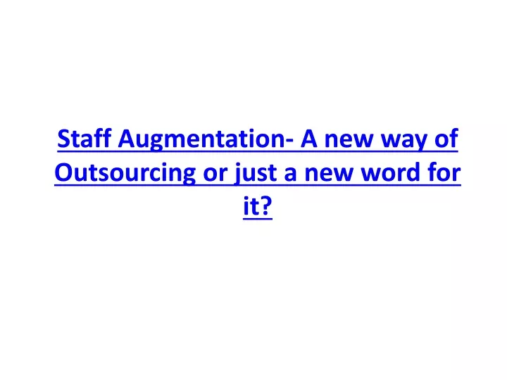 staff augmentation a new way of outsourcing or just a new word for it