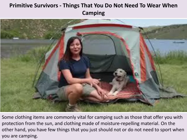 primitive survivors things that you do not need to wear when camping