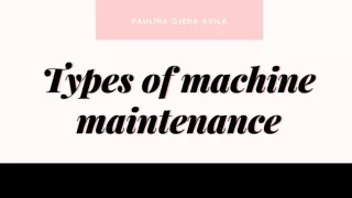 Types of machine maintenance - Paulina Ojeda Avila
