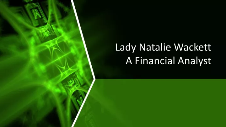 lady natalie wackett a f inancial analyst