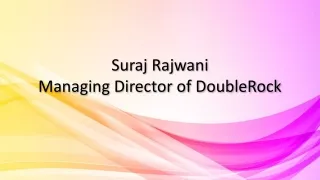 Suraj Rajwani Doublerock - Managing Director of DoubleRock