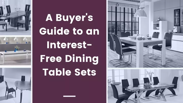 a buyer s guide to an interest free dining table