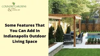 Some Features That You Can Add In Indianapolis Outdoor Living Space