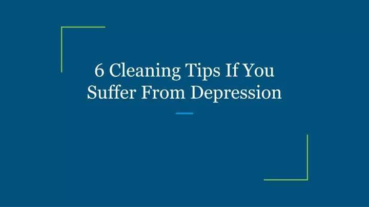 6 cleaning tips if you suffer from depression