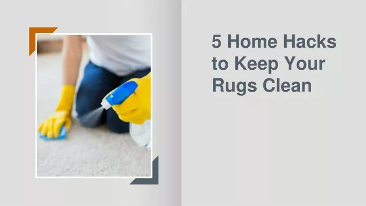 5 home hacks to keep your rugs clean