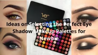 Ideas on Selecting the Perfect Eye Shadow Makeup Palettes for Newbie | Verbeauty