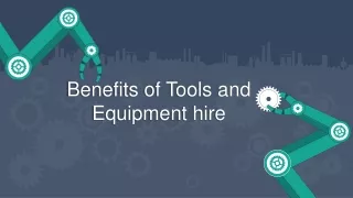 Benefits of Tools and Equipment Hire | Eros Tool Hire