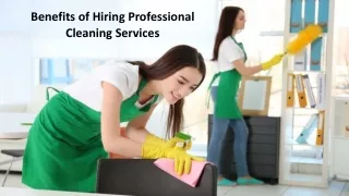 PPT - Benefits Of Hiring Professional Cleaning Services PowerPoint ...