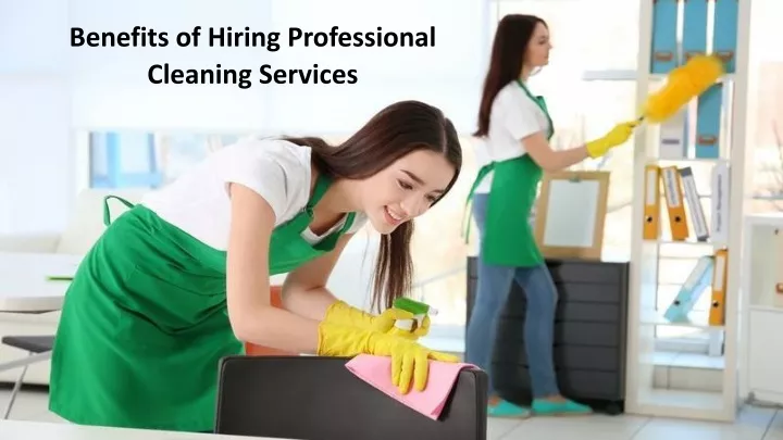 benefits of hiring professional cleaning services