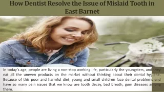 How Dentist Resolve the Issue of Mislaid Tooth in East Barnet