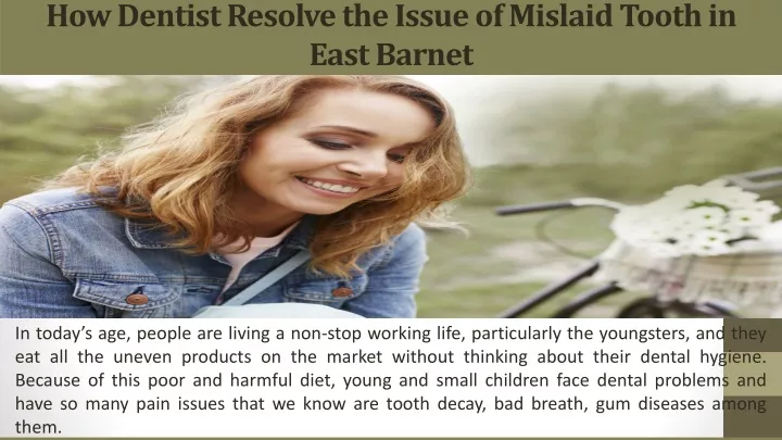 how dentist resolve the issue of mislaid tooth in east barnet