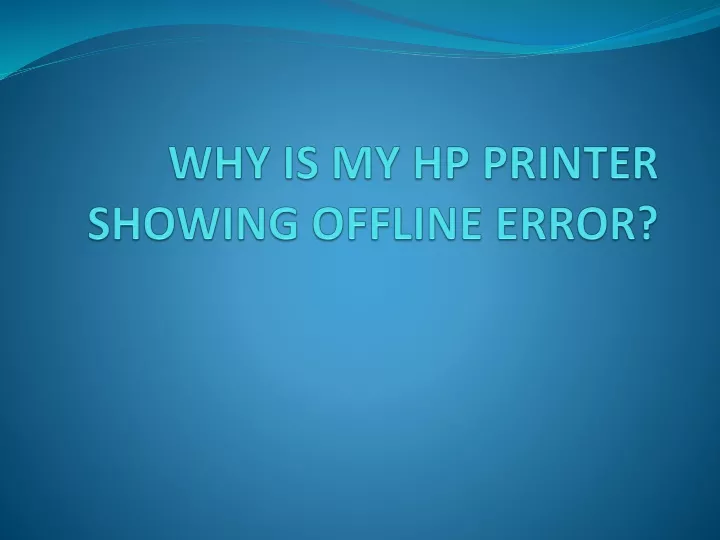 why is my hp printer showing offline error