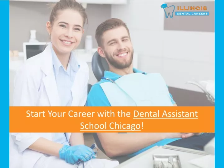 start your career with the dental assistant school chicago