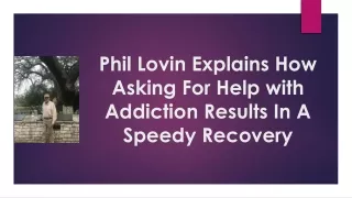 phil lovin explains how asking for help with addiction results in a speedy recovery