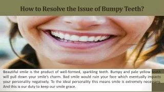 How to Resolve the Issue of Bumpy Teeth?