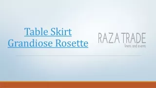 Table Skirt Grandiose Rosette for Weddings & Events