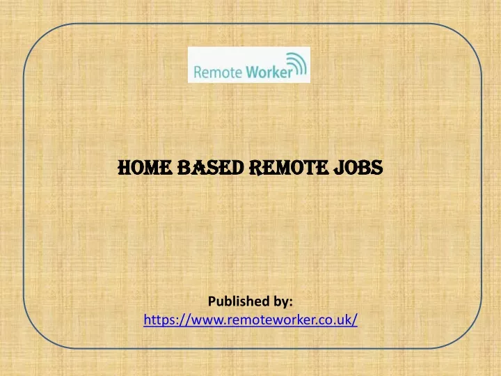 home based remote jobs published by https www remoteworker co uk