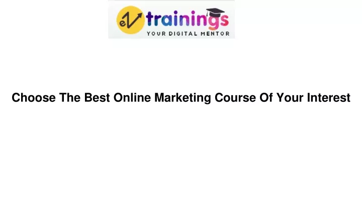 choose the best online marketing course of your interest