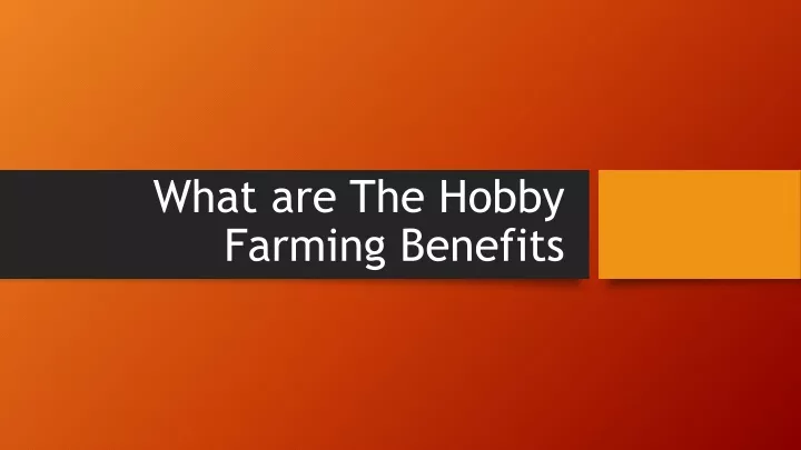 what are the hobby farming benefits