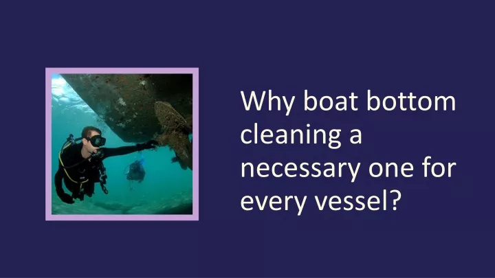 why boat bottom cleaning a necessary