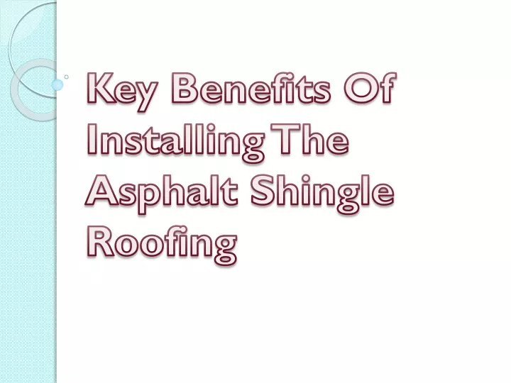 key benefits of installing the asphalt shingle roofing