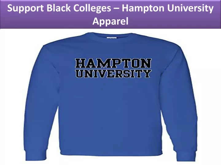 support black colleges hampton university apparel