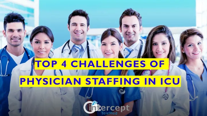 top 4 challenges of physician staffing in icu