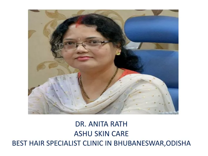 dr anita rath ashu skin care best hair specialist clinic in bhubaneswar odisha