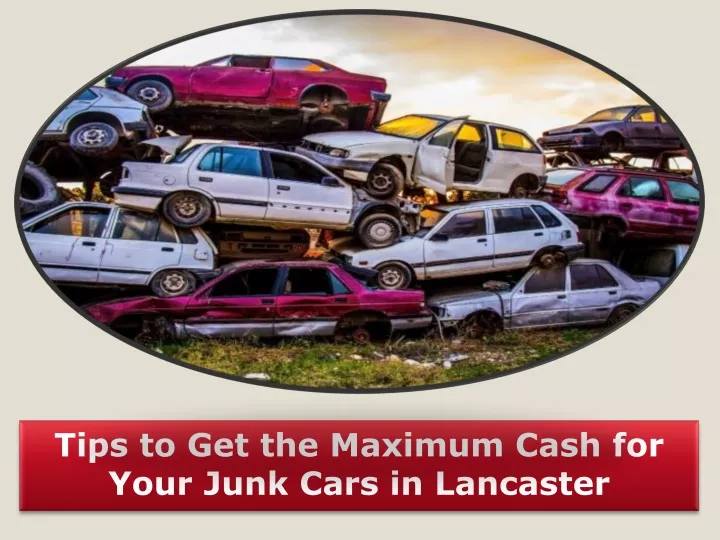 tips to get the maximum cash for your junk cars